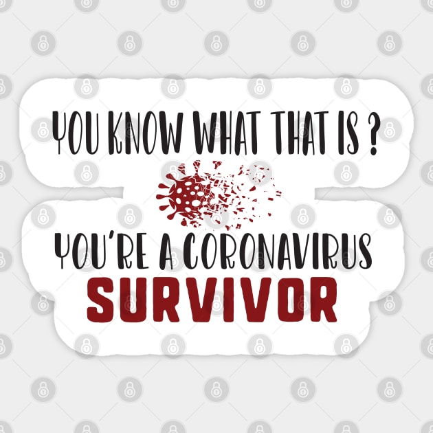 You know what that is? you're a coronavirus survivor Sticker by uniqueversion